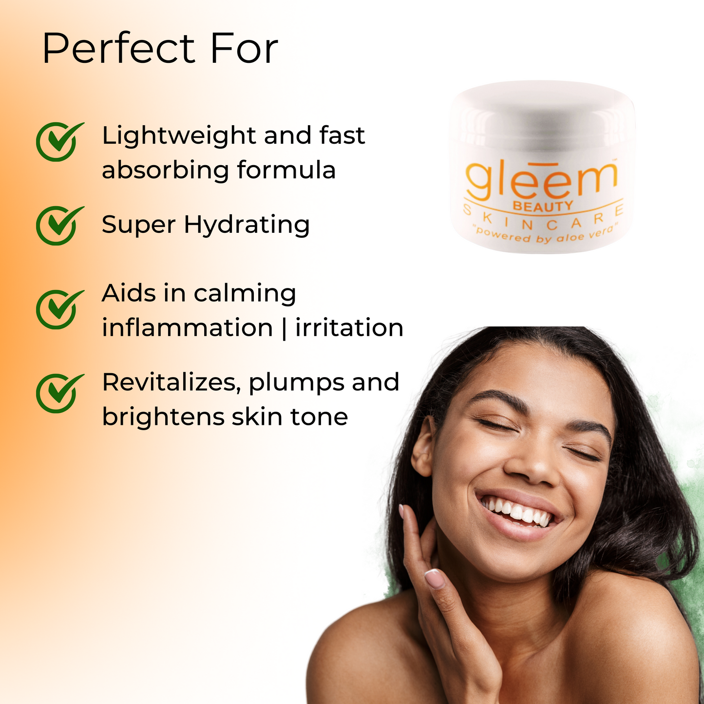 Lightweight and fast-absorbing formula. Super Hydrating. Aids in calming inflammation and irritation. Revitalizes, plumps, and brightens skin tone.