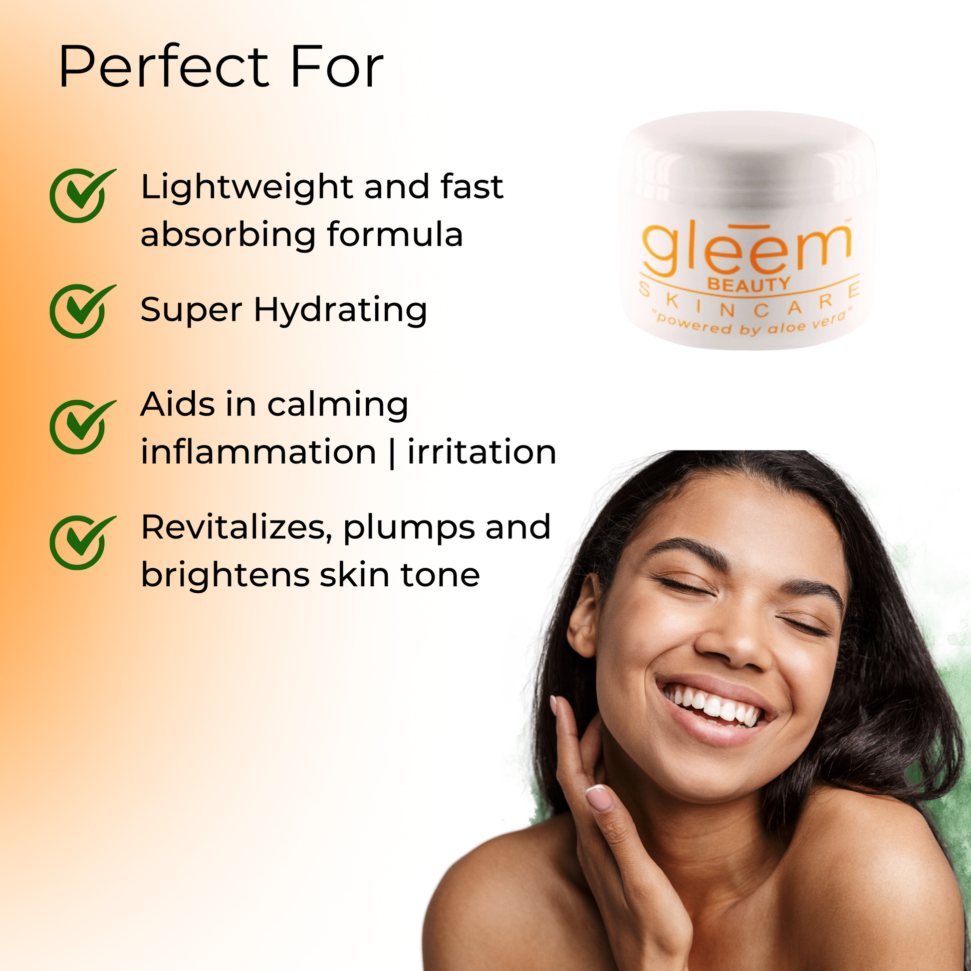 Lightweight and fast-absorbing formula. Super Hydrating. Aids in calming inflammation and irritation. Revitalizes, plumps, and brightens skin tone.