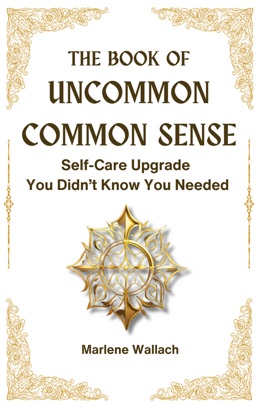 The Book of Uncommon Common Sense by Marlene Wallach.