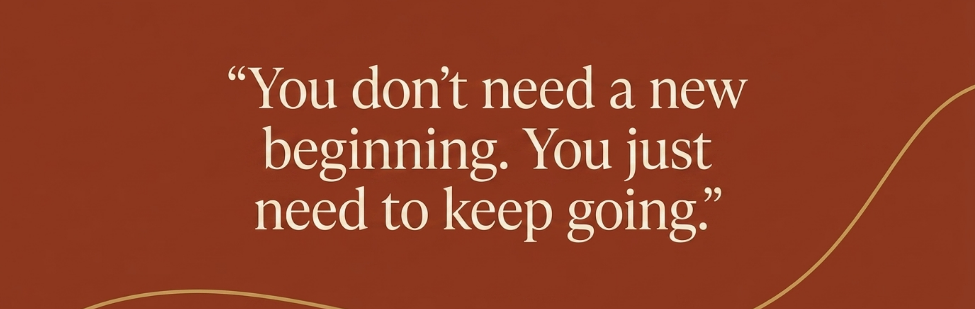 Motivational quote on a brown background with a wavy line.